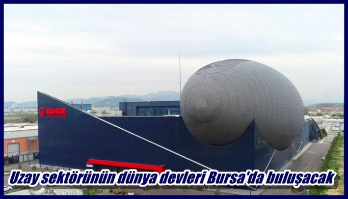 <Uzay sektörünün dünya devleri Bursa’da buluşacak.....