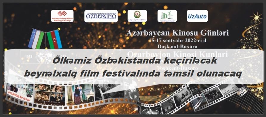 <Ölkəmiz Özbəkistanda keçiriləcək beynəlxalq film festivalında təmsil olunacaq.....