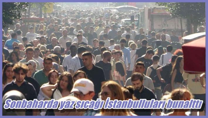 <Sonbaharda yaz sıcağı İstanbulluları bunalttı.....