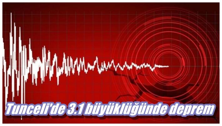 Tunceli’de 3.1 büyüklüğünde deprem.....