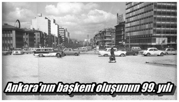 <Ankara’nın başkent oluşunun 99. yılı.....