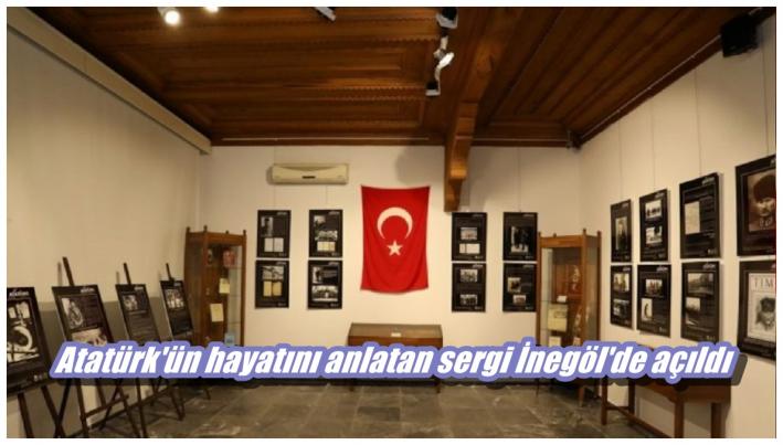 <Atatürk’ün hayatını anlatan sergi İnegöl’de açıldı.....