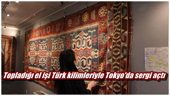 <Topladığı el işi Türk kilimleriyle Tokyo’da sergi açtı.....