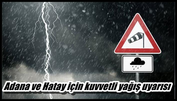 <Adana ve Hatay için kuvvetli yağış uyarısı.....