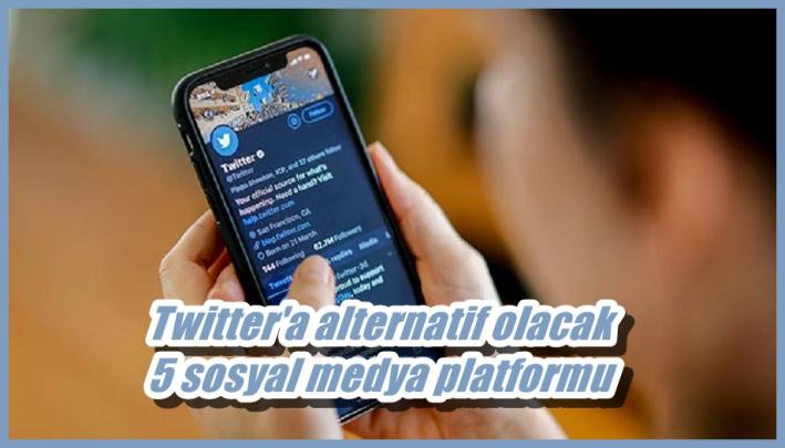 Twitter’a alternatif olacak 5 sosyal medya platformu.....