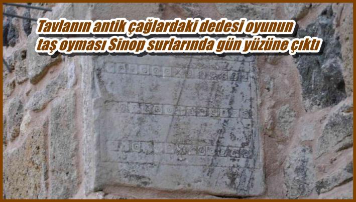 <Tavlanın antik çağlardaki dedesi oyunun taş oyması Sinop surlarında gün yüzüne çıktı.....