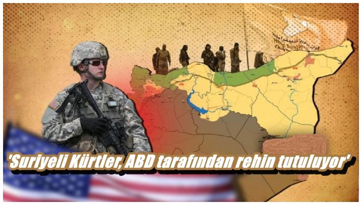<’Suriyeli Kürtler, ABD tarafından rehin tutuluyor’