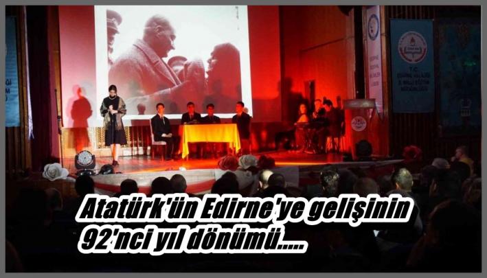 Atatürk’ün Edirne’ye gelişinin 92’nci yıl dönümü.....