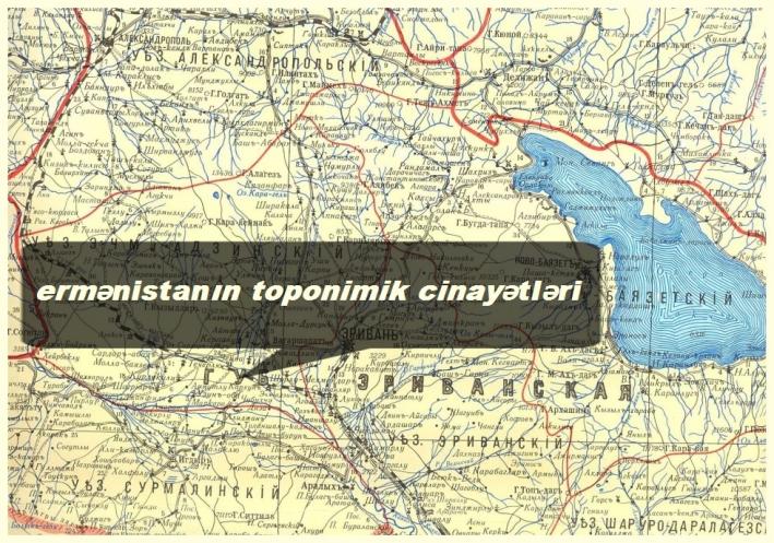 <ermənistanın toponimik cinayətləri.....