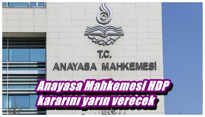<Anayasa Mahkemesi HDP kararını yarın verecek