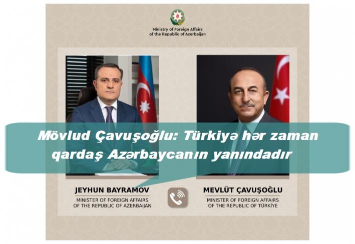 Mövlud Çavuşoğlu: Türkiyə hər zaman qardaş Azərbaycanın yanındadır.....