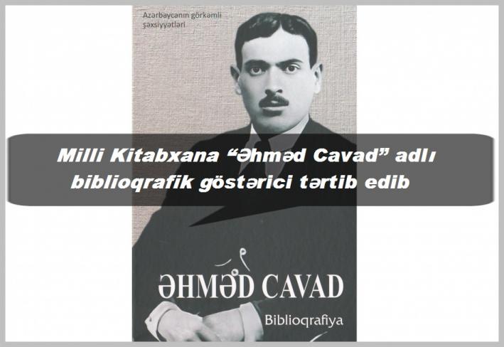 <Milli Kitabxana “Əhməd Cavad” adlı biblioqrafik göstərici tərtib edib.....
