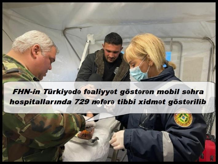 <FHN-in Türkiyədə fəaliyyət göstərən mobil səhra hospitallarında 729 nəfərə tibbi xidmət göstərilib.....