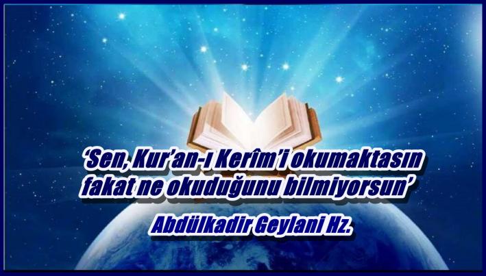 <‘Sen, Kur’an-ı Kerîm’i okumaktasın fakat ne okuduğunu bilmiyorsun’