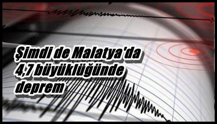 <Şimdi de Malatya’da 4,7 büyüklüğünde deprem.....