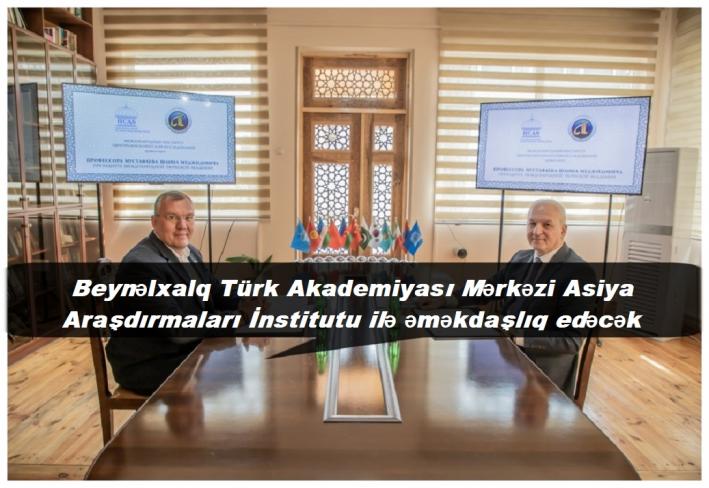 Beynəlxalq Türk Akademiyası Mərkəzi Asiya Araşdırmaları İnstitutu ilə əməkdaşlıq edəcək.....