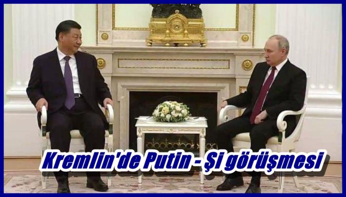 <Kremlin’de Putin - Şi görüşmesi.....