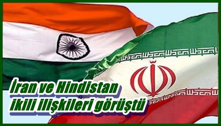 <İran ve Hindistan ikili ilişkileri görüştü.....