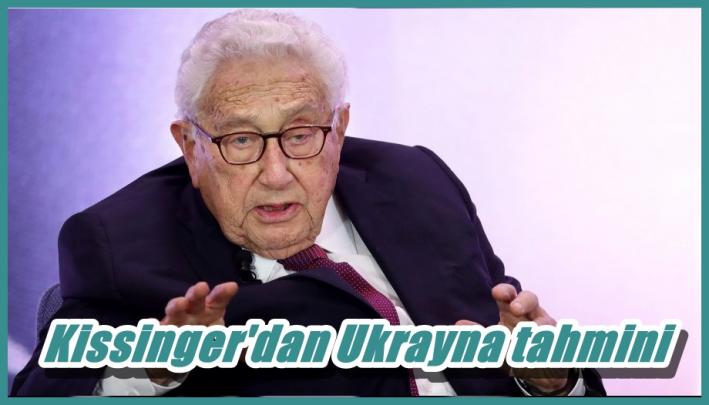 <Kissinger’dan Ukrayna tahmini.....