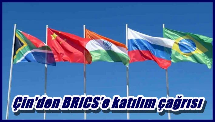 Çin’den BRICS’e katılım çağrısı.....
