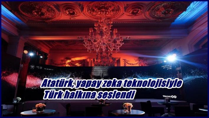 <Atatürk, yapay zeka teknolojisiyle Türk halkına seslendi.....