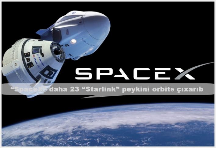 <“SpaceX” daha 23 “Starlink” peykini orbitə çıxarıb.....