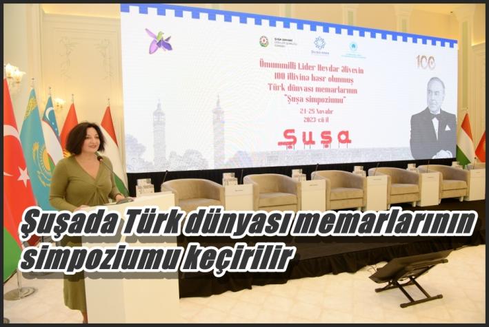 <Şuşada Türk dünyası memarlarının simpoziumu keçirilir.....