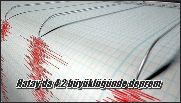 <Hatay’da 4.2 büyüklüğünde deprem