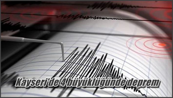<Kayseri’de 4 büyüklüğünde deprem