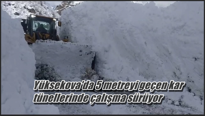 <Yüksekova’da 5 metreyi geçen kar tünellerinde çalışma sürüyor