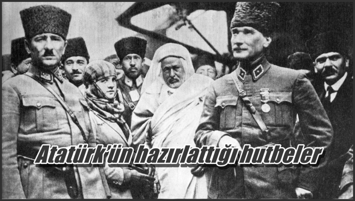 Atatürk’ün hazırlattığı hutbeler