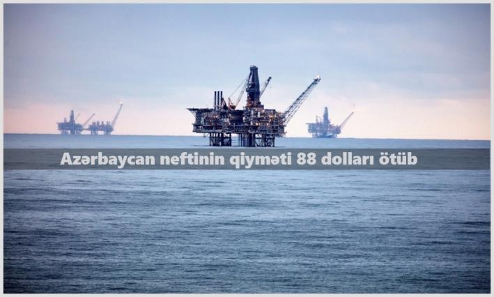 <Azərbaycan neftinin qiyməti 88 dolları ötüb