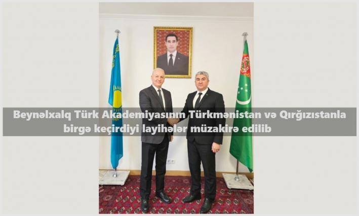 Beynəlxalq Türk Akademiyasının Türkmənistan və Qırğızıstanla birgə keçirdiyi layihələr müzakirə edilib