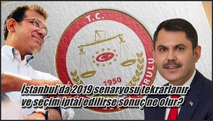 <İstanbul’da 2019 senaryosu tekrarlanır ve seçim iptal edilirse sonuç ne olur?