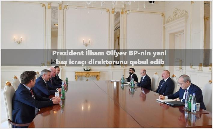 <Prezident İlham Əliyev BP-nin yeni baş icraçı direktorunu qəbul edib