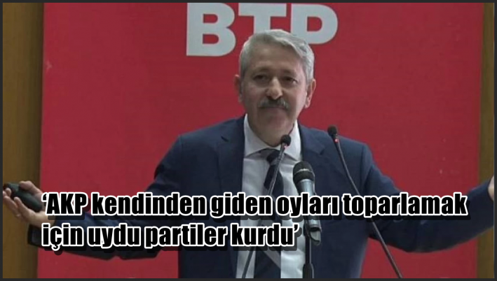 <‘AKP kendinden giden oyları toparlamak için uydu partiler kurdu’