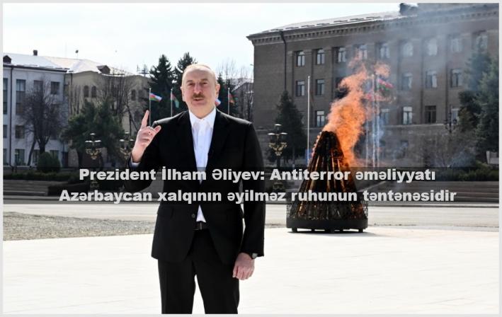 <Prezident İlham Əliyev: Antiterror əməliyyatı Azərbaycan xalqının əyilməz ruhunun təntənəsidir