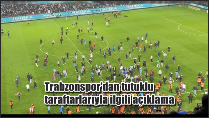 <Trabzonspor’dan tutuklu taraftarlarıyla ilgili açıklama
