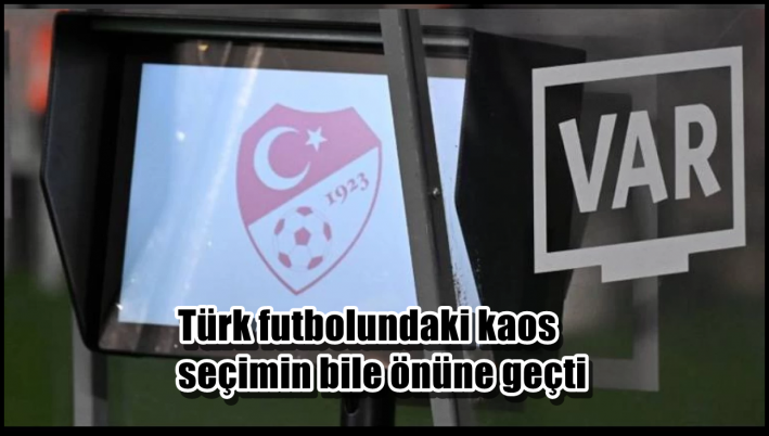 <Türk futbolundaki kaos seçimin bile önüne geçti