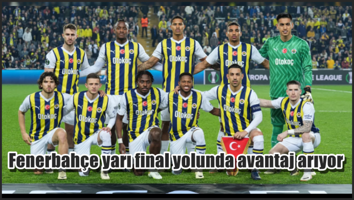 <Fenerbahçe yarı final yolunda avantaj arıyor