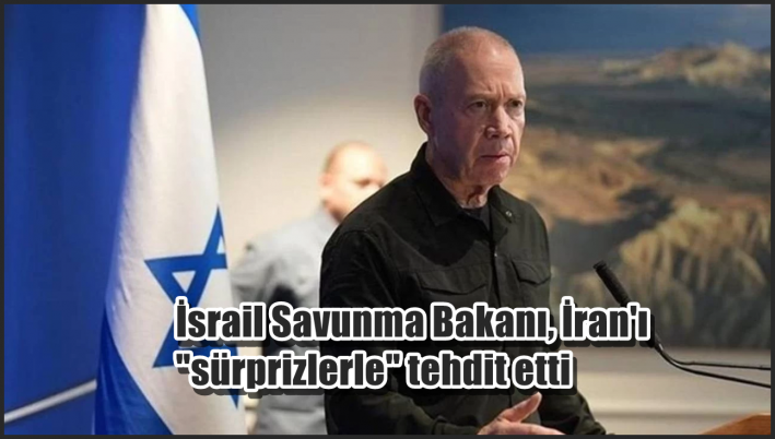 <İsrail Savunma Bakanı, İran’ı ”sürprizlerle” tehdit etti