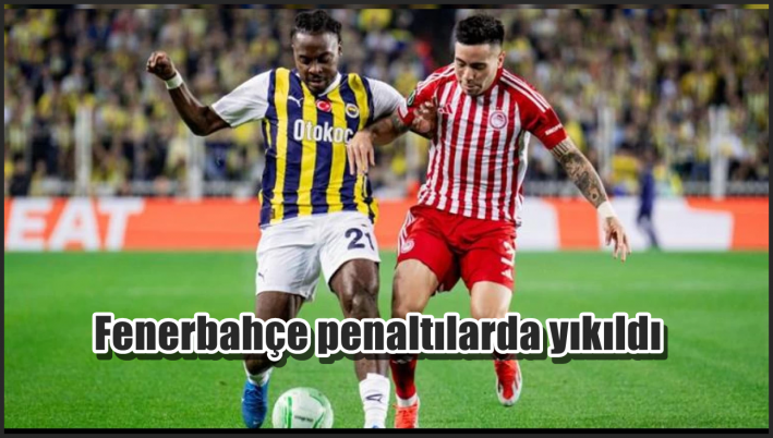 <Fenerbahçe penaltılarda yıkıldı