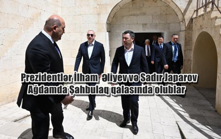 <Prezidentlər İlham Əliyev və Sadır Japarov Ağdamda Şahbulaq qalasında olublar