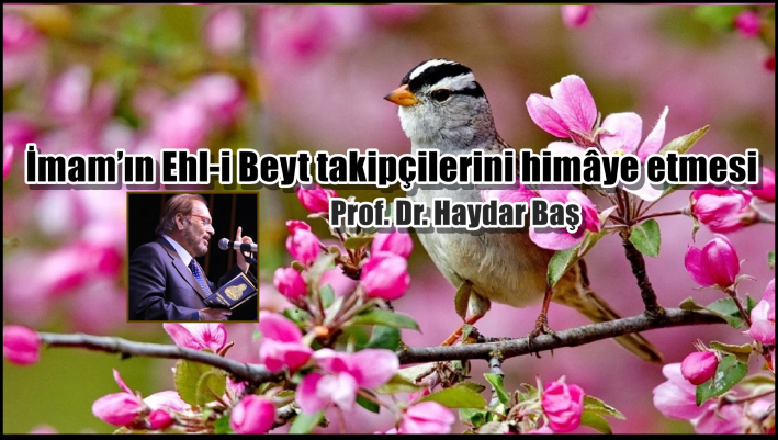 <İmam’ın Ehl-i Beyt takipçilerini himâye etmesi