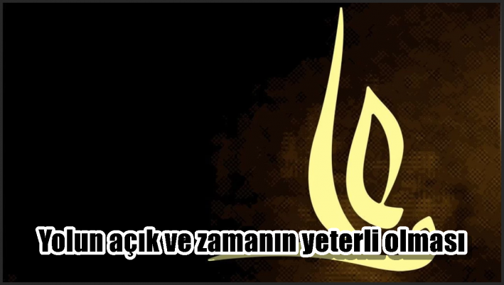 <Yolun açık ve zamanın yeterli olması