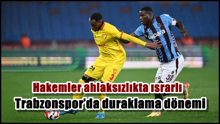 <Trabzonspor’da duraklama dönemi