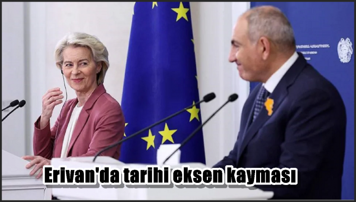 <Erivan’da tarihi eksen kayması