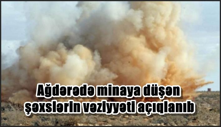 <Ağdərədə minaya düşən şəxslərin vəziyyəti açıqlanıb