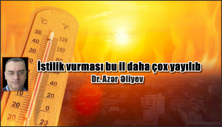 İstilik vurması bu il daha çox yayılıb.