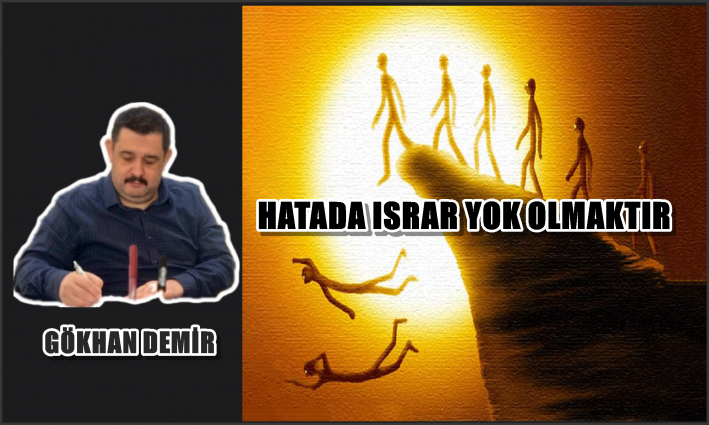 HATADA ISRAR YOK OLMAKTIR
